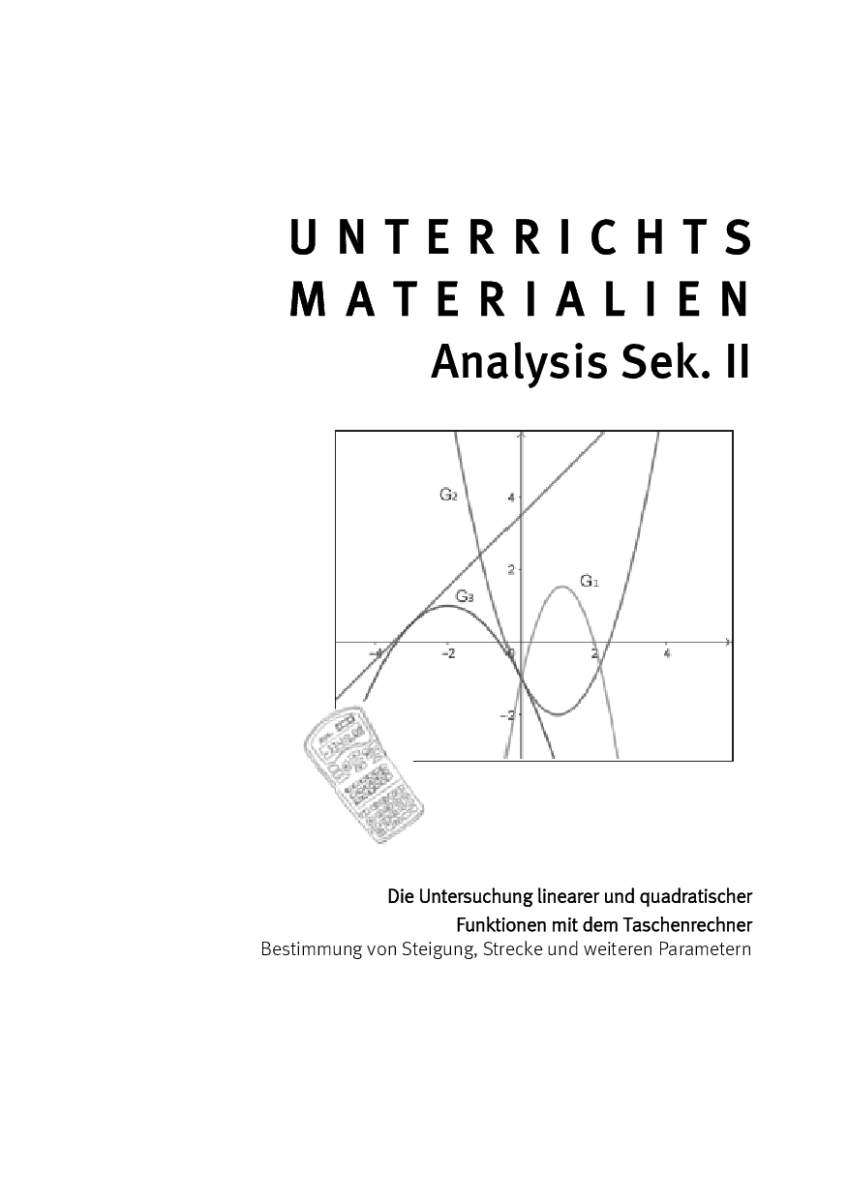 Die Untersuchung linearer und quadratischer Funktionen mit
dem Taschenrechner